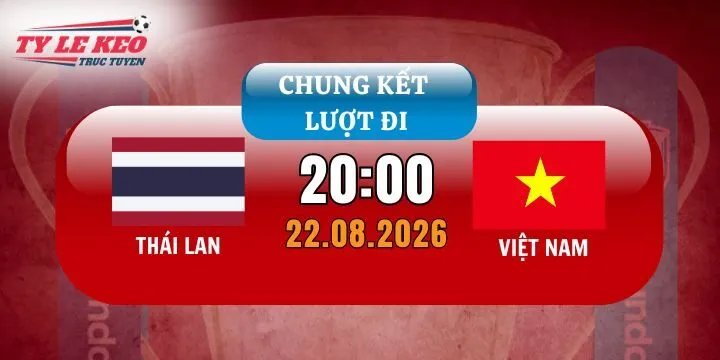 Tỷ lệ kèo Thái Lan vs Việt Nam
